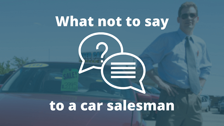 Read more about the article What Not to Say to a Car Salesman [List]