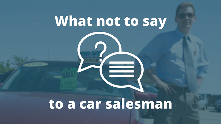 What Not To Say To A Car Salesman List 11 Important Questions