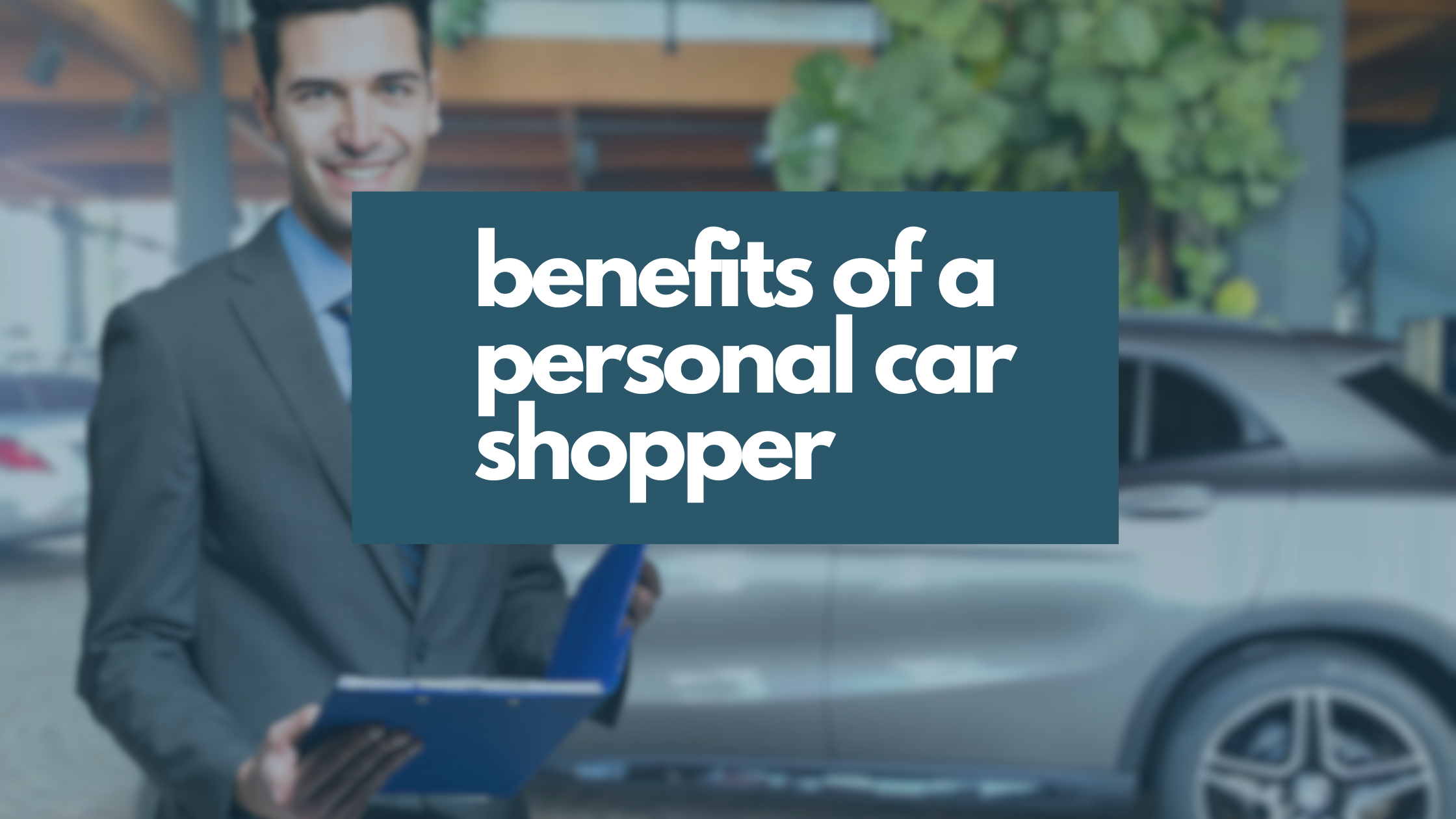 the benefits of a personal car shopper